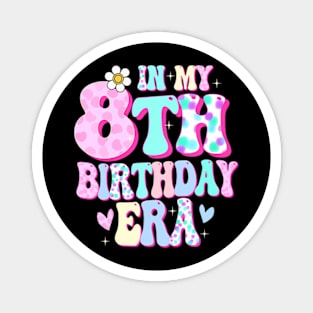 Kids In My 8Th Birthday Era Girl Eight Bday 8 Year Old Magnet